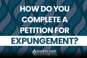 Image text reads: How do you complete a petition for expungement?