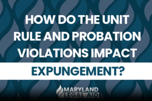 How does the “Unit Rule” and probation impact expungement eligibility?